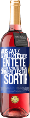 29,95 € Envoi gratuit | Vin rosé Édition ROSÉ Vous avez un million d'euros en tête. Il suffit juste de trouver comment les faire sortir Étiquette Bleue. Étiquette personnalisable Vin jeune Récolte 2024 Tempranillo