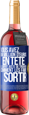 29,95 € Envoi gratuit | Vin rosé Édition ROSÉ Vous avez un million d'euros en tête. Il suffit juste de trouver comment les faire sortir Étiquette Bleue. Étiquette personnalisable Vin jeune Récolte 2025 Tempranillo