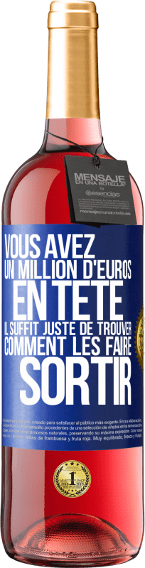 29,95 € Envoi gratuit | Vin rosé Édition ROSÉ Vous avez un million d'euros en tête. Il suffit juste de trouver comment les faire sortir Étiquette Bleue. Étiquette personnalisable Vin jeune Récolte 2024 Tempranillo