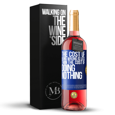 «The cost of being wrong is less than the cost of doing nothing» ROSÉ Edition