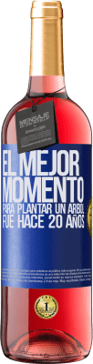 29,95 € Envío gratis | Vino Rosado Edición ROSÉ El mejor momento para plantar un árbol , fue hace 20 años Etiqueta Azul. Etiqueta personalizable Vino joven Cosecha 2023 Tempranillo