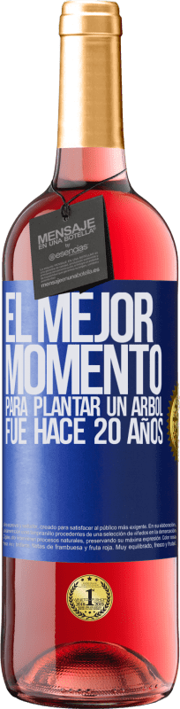 29,95 € Envío gratis | Vino Rosado Edición ROSÉ El mejor momento para plantar un árbol , fue hace 20 años Etiqueta Azul. Etiqueta personalizable Vino joven Cosecha 2025 Tempranillo