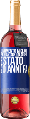 29,95 € Spedizione Gratuita | Vino rosato Edizione ROSÉ Il momento migliore per piantare un albero è stato 20 anni fa Etichetta Blu. Etichetta personalizzabile Vino giovane Raccogliere 2023 Tempranillo