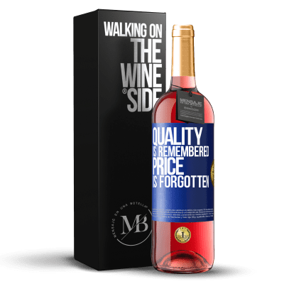 «Quality is remembered, price is forgotten» ROSÉ Edition