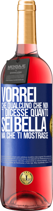 29,95 € Spedizione Gratuita | Vino rosato Edizione ROSÉ Vorrei che qualcuno che non ti dicesse quanto sei bella, ma che ti mostrasse Etichetta Blu. Etichetta personalizzabile Vino giovane Raccogliere 2024 Tempranillo