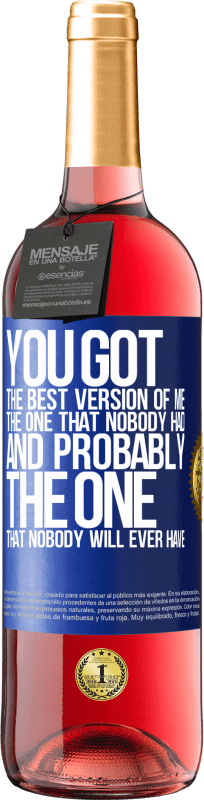 29,95 € Free Shipping | Rosé Wine ROSÉ Edition You got the best version of me, the one that nobody had and probably the one that nobody will ever have Blue Label. Customizable label Young wine Harvest 2023 Tempranillo