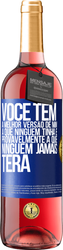 29,95 € Envio grátis | Vinho rosé Edição ROSÉ Você tem a melhor versão de mim, a que ninguém tinha e provavelmente a que ninguém jamais terá Etiqueta Azul. Etiqueta personalizável Vinho jovem Colheita 2024 Tempranillo