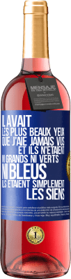 29,95 € Envoi gratuit | Vin rosé Édition ROSÉ Il avait les plus beaux yeux que j'aie jamais vus. Et ils n'étaient ni grands ni verts, ni bleus. Ils étaient simplement les sie Étiquette Bleue. Étiquette personnalisable Vin jeune Récolte 2024 Tempranillo