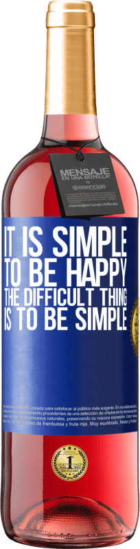 29,95 € Free Shipping | Rosé Wine ROSÉ Edition It is simple to be happy, the difficult thing is to be simple Blue Label. Customizable label Young wine Harvest 2024 Tempranillo