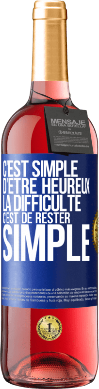 29,95 € Envoi gratuit | Vin rosé Édition ROSÉ C'est simple d'être heureux, la difficulté c'est de rester simple Étiquette Bleue. Étiquette personnalisable Vin jeune Récolte 2024 Tempranillo