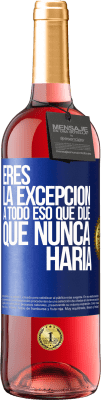 29,95 € Envío gratis | Vino Rosado Edición ROSÉ Eres la excepción a todo eso que dije que nunca haría Etiqueta Azul. Etiqueta personalizable Vino joven Cosecha 2023 Tempranillo