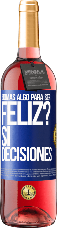 29,95 € Envío gratis | Vino Rosado Edición ROSÉ ¿Tomas algo para ser feliz? Sí, decisiones Etiqueta Azul. Etiqueta personalizable Vino joven Cosecha 2024 Tempranillo