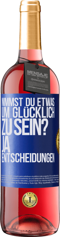 29,95 € Kostenloser Versand | Roséwein ROSÉ Ausgabe nimmst du etwas, um glücklich zu sein? Ja, Entscheidungen Blaue Markierung. Anpassbares Etikett Junger Wein Ernte 2024 Tempranillo