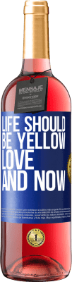 29,95 € Free Shipping | Rosé Wine ROSÉ Edition Life should be yellow. Love and now Blue Label. Customizable label Young wine Harvest 2023 Tempranillo