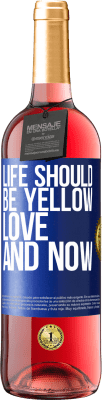 29,95 € Free Shipping | Rosé Wine ROSÉ Edition Life should be yellow. Love and now Blue Label. Customizable label Young wine Harvest 2025 Tempranillo
