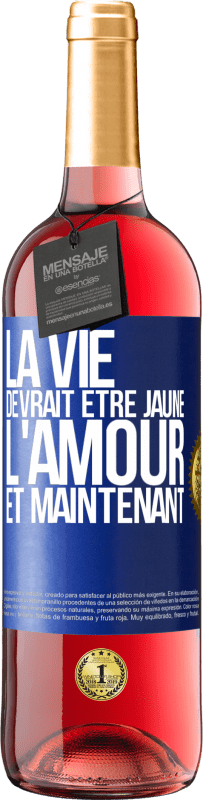 29,95 € Envoi gratuit | Vin rosé Édition ROSÉ La vie devrait être jaune. L'amour et maintenant Étiquette Bleue. Étiquette personnalisable Vin jeune Récolte 2024 Tempranillo