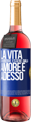 29,95 € Spedizione Gratuita | Vino rosato Edizione ROSÉ La vita dovrebbe essere gialla. Amore e adesso Etichetta Blu. Etichetta personalizzabile Vino giovane Raccogliere 2025 Tempranillo