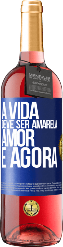 29,95 € Envio grátis | Vinho rosé Edição ROSÉ A vida deve ser amarela. Amor e agora Etiqueta Azul. Etiqueta personalizável Vinho jovem Colheita 2024 Tempranillo