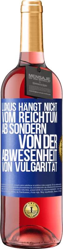 29,95 € Kostenloser Versand | Roséwein ROSÉ Ausgabe Luxus hängt nicht vom Reichtum ab, sondern von der Abwesenheit von Vulgarität Blaue Markierung. Anpassbares Etikett Junger Wein Ernte 2024 Tempranillo