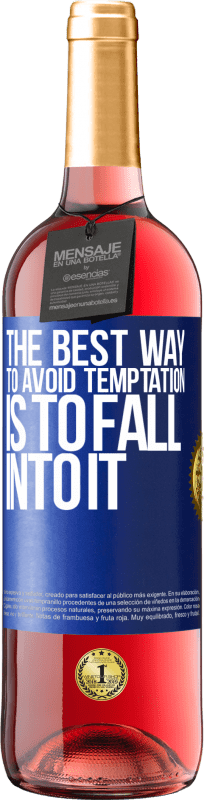 29,95 € Free Shipping | Rosé Wine ROSÉ Edition The best way to avoid temptation is to fall into it Blue Label. Customizable label Young wine Harvest 2023 Tempranillo