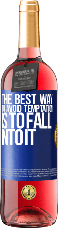 29,95 € Free Shipping | Rosé Wine ROSÉ Edition The best way to avoid temptation is to fall into it Blue Label. Customizable label Young wine Harvest 2024 Tempranillo