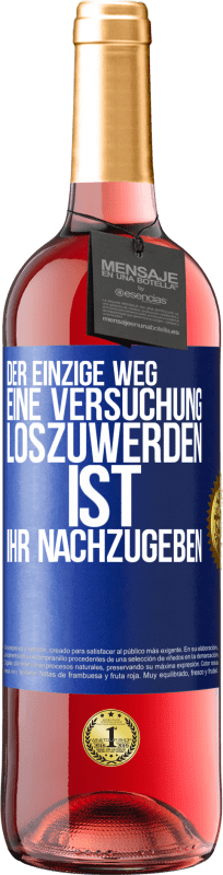 29,95 € Kostenloser Versand | Roséwein ROSÉ Ausgabe Der einzige Weg, eine Versuchung loszuwerden, ist, ihr nachzugeben Blaue Markierung. Anpassbares Etikett Junger Wein Ernte 2024 Tempranillo