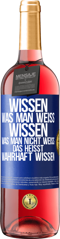 29,95 € Kostenloser Versand | Roséwein ROSÉ Ausgabe Wissen, was man weiß, wissen, was man nicht weiß, das heißt wahrhaft wissen. Blaue Markierung. Anpassbares Etikett Junger Wein Ernte 2024 Tempranillo