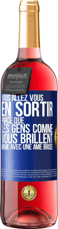 29,95 € Envoi gratuit | Vin rosé Édition ROSÉ Vous allez vous en sortir parce que les gens comme vous brillent même avec une âme brisée Étiquette Bleue. Étiquette personnalisable Vin jeune Récolte 2025 Tempranillo