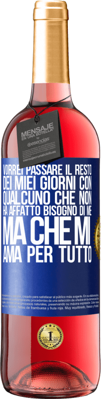 29,95 € Spedizione Gratuita | Vino rosato Edizione ROSÉ Vorrei passare il resto dei miei giorni con qualcuno che non ha affatto bisogno di me, ma che mi ama per tutto Etichetta Blu. Etichetta personalizzabile Vino giovane Raccogliere 2024 Tempranillo