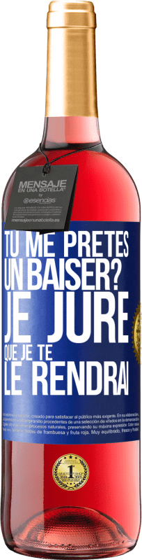 29,95 € Envoi gratuit | Vin rosé Édition ROSÉ Tu me prêtes un baiser? Je jure que je te le rendrai Étiquette Bleue. Étiquette personnalisable Vin jeune Récolte 2024 Tempranillo