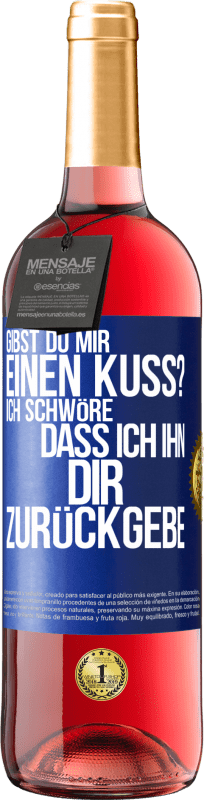 29,95 € Kostenloser Versand | Roséwein ROSÉ Ausgabe Gibst du mir einen Kuss? Ich schwöre, dass ich ihn dir zurückgebe Blaue Markierung. Anpassbares Etikett Junger Wein Ernte 2024 Tempranillo