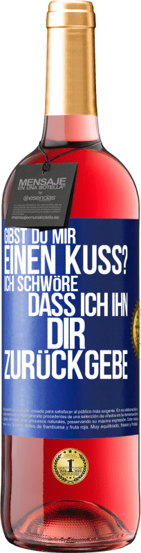 29,95 € Kostenloser Versand | Roséwein ROSÉ Ausgabe Gibst du mir einen Kuss? Ich schwöre, dass ich ihn dir zurückgebe Blaue Markierung. Anpassbares Etikett Junger Wein Ernte 2025 Tempranillo