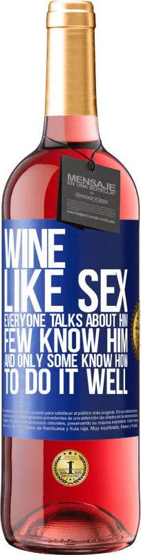 29,95 € Free Shipping | Rosé Wine ROSÉ Edition Wine, like sex, everyone talks about him, few know him, and only some know how to do it well Blue Label. Customizable label Young wine Harvest 2024 Tempranillo