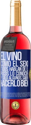 29,95 € Envío gratis | Vino Rosado Edición ROSÉ El vino, como el sexo, todos hablan de él, pocos lo conocen, y sólo algunos saben hacerlo bien Etiqueta Azul. Etiqueta personalizable Vino joven Cosecha 2025 Tempranillo