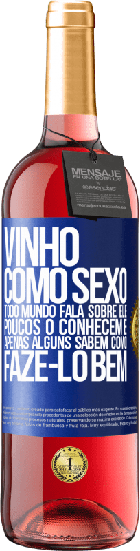 29,95 € Envio grátis | Vinho rosé Edição ROSÉ Vinho, como sexo, todo mundo fala sobre ele, poucos o conhecem e apenas alguns sabem como fazê-lo bem Etiqueta Azul. Etiqueta personalizável Vinho jovem Colheita 2024 Tempranillo