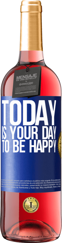 29,95 € Free Shipping | Rosé Wine ROSÉ Edition Today is your day to be happy Blue Label. Customizable label Young wine Harvest 2023 Tempranillo