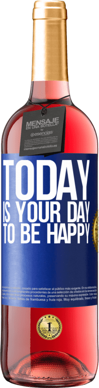 29,95 € Free Shipping | Rosé Wine ROSÉ Edition Today is your day to be happy Blue Label. Customizable label Young wine Harvest 2024 Tempranillo