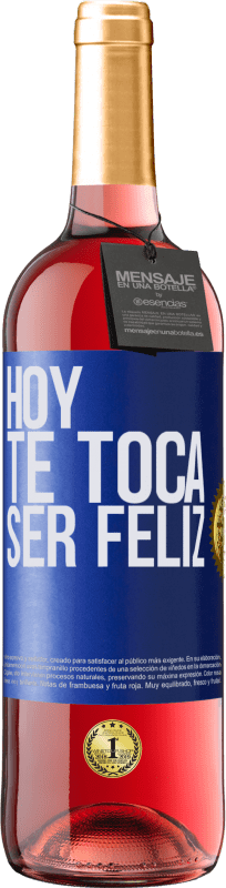 29,95 € Envío gratis | Vino Rosado Edición ROSÉ Hoy te toca ser feliz Etiqueta Azul. Etiqueta personalizable Vino joven Cosecha 2023 Tempranillo
