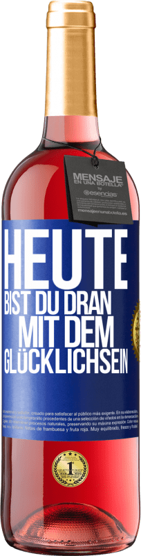 29,95 € Kostenloser Versand | Roséwein ROSÉ Ausgabe Heute bist du dran mit dem Glücklichsein Blaue Markierung. Anpassbares Etikett Junger Wein Ernte 2024 Tempranillo