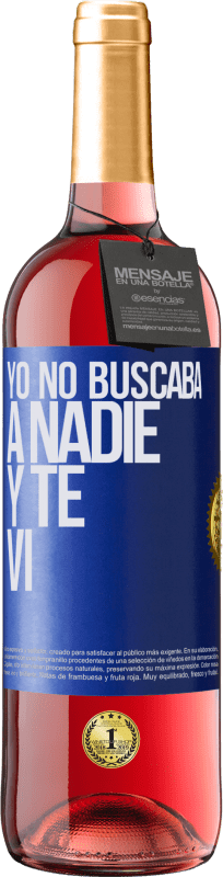 29,95 € Envío gratis | Vino Rosado Edición ROSÉ Yo no buscaba a nadie y te vi Etiqueta Azul. Etiqueta personalizable Vino joven Cosecha 2024 Tempranillo