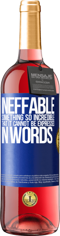 29,95 € Free Shipping | Rosé Wine ROSÉ Edition Ineffable. Something so incredible that it cannot be expressed in words Blue Label. Customizable label Young wine Harvest 2024 Tempranillo