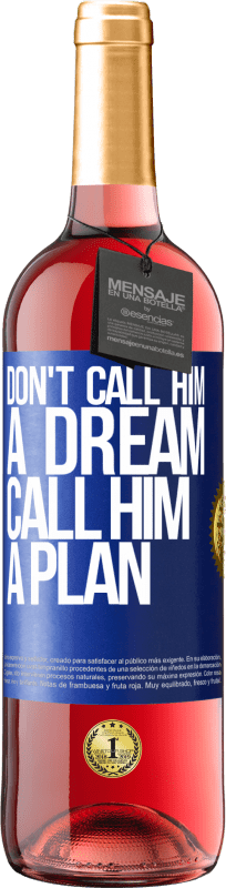 29,95 € Бесплатная доставка | Розовое вино Издание ROSÉ Не называй его мечтой, называй его планом Синяя метка. Настраиваемая этикетка Молодое вино Урожай 2023 Tempranillo