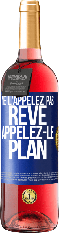 29,95 € Envoi gratuit | Vin rosé Édition ROSÉ Ne l'appelez pas rêve, appelez-le plan Étiquette Bleue. Étiquette personnalisable Vin jeune Récolte 2024 Tempranillo