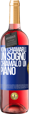 29,95 € Spedizione Gratuita | Vino rosato Edizione ROSÉ Non chiamarlo un sogno, chiamalo un piano Etichetta Blu. Etichetta personalizzabile Vino giovane Raccogliere 2024 Tempranillo