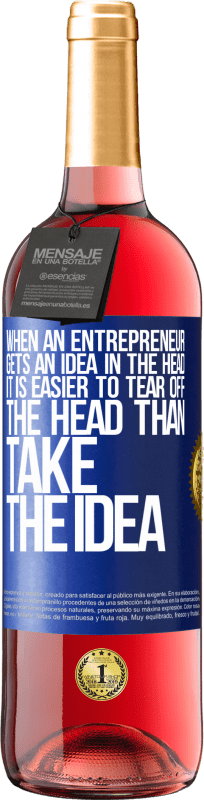 29,95 € Free Shipping | Rosé Wine ROSÉ Edition When an entrepreneur gets an idea in the head, it is easier to tear off the head than take the idea Blue Label. Customizable label Young wine Harvest 2024 Tempranillo