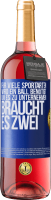 29,95 € Kostenloser Versand | Roséwein ROSÉ Ausgabe Für viele Sportarten wird ein Ball benötigt. Um es zu unternehmen, braucht es zwei Blaue Markierung. Anpassbares Etikett Junger Wein Ernte 2023 Tempranillo