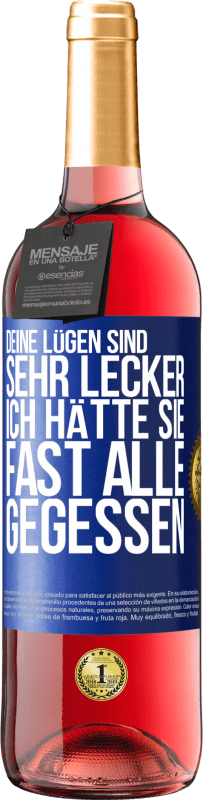 29,95 € Kostenloser Versand | Roséwein ROSÉ Ausgabe Deine Lügen sind sehr lecker. Ich hätte sie fast alle gegessen Blaue Markierung. Anpassbares Etikett Junger Wein Ernte 2024 Tempranillo