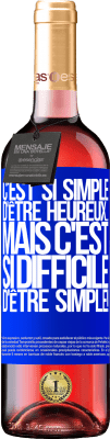 29,95 € Envoi gratuit | Vin rosé Édition ROSÉ C'est si simple d'être heureux ... Mais c'est si difficile d'être simple! Étiquette Bleue. Étiquette personnalisable Vin jeune Récolte 2025 Tempranillo