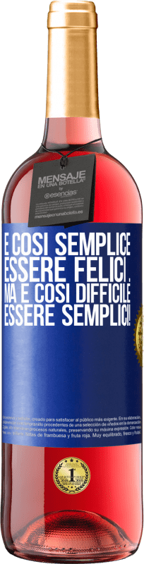 29,95 € Spedizione Gratuita | Vino rosato Edizione ROSÉ È così semplice essere felici ... Ma è così difficile essere semplici! Etichetta Blu. Etichetta personalizzabile Vino giovane Raccogliere 2024 Tempranillo