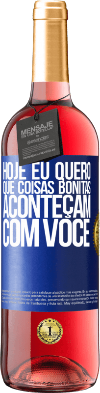 29,95 € Envio grátis | Vinho rosé Edição ROSÉ Hoje eu quero que coisas bonitas aconteçam com você Etiqueta Azul. Etiqueta personalizável Vinho jovem Colheita 2024 Tempranillo